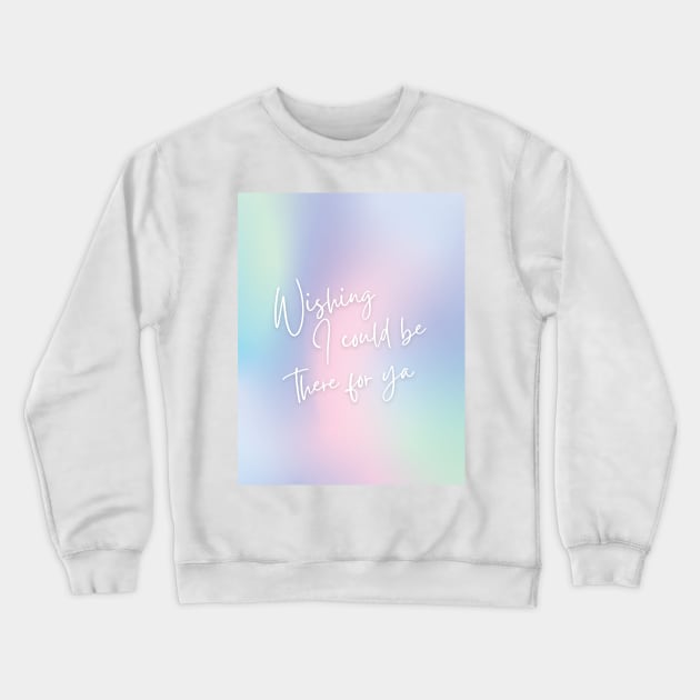 wishing i could be there for ya Crewneck Sweatshirt by goblinbabe